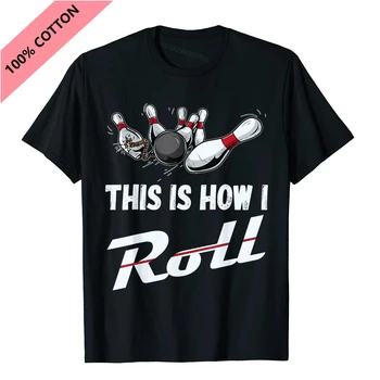 Тениска This is how I roll забавни bowling team с лятна принтом за мъже и жени, тениска от 100% памук с къс ръкав